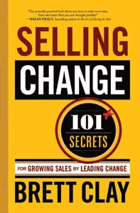 Selling Change, 101+ Secrets for Growing Sales by Leading Change